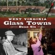 Submitted by Bill Clements: There has never been an effort to take a broad, comprehensive look at West Virginia’s rich heritage of glass production. All […]