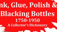 NEW INKS BOOK by Guy Burch It has taken me almost 20 years to complete my book on ‘Inks, Glues, Polish & Blacking Bottles.’ When […]