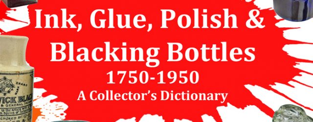 NEW INKS BOOK by Guy Burch It has taken me almost 20 years to complete my book on ‘Inks, Glues, Polish & Blacking Bottles.’ When […]